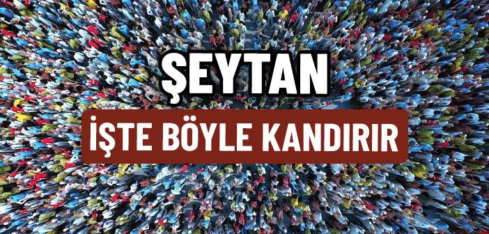 Şeytan Böyle Kandırır