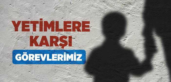 Yetimlere Karşı Görevlerimiz