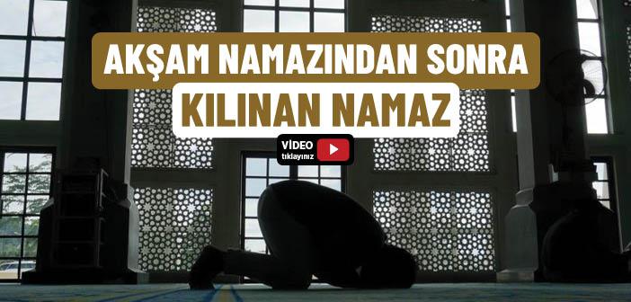 Akşam Namazından Sonra Kılınan Namaz Nedir?