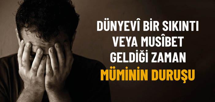 Başımıza Bir Musibet Geldiğinde Ne Yapmalıyız?