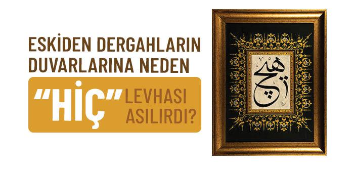 Eskiden Dergahların Duvarlarına Neden “Hiç” Levhası Asılırdı?