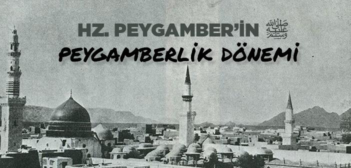 Hz. Muhammed’in (s.a.s.) Peygamberlik Dönemi