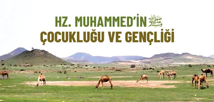 Hz. Peygamber’in (s.a.s.) Çocukluğu ve Gençliği