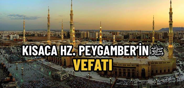 Kısaca Hz. Muhammed’in (s.a.s.) Vefatı