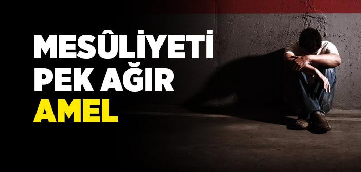 Mesûliyeti Pek Ağır Amel