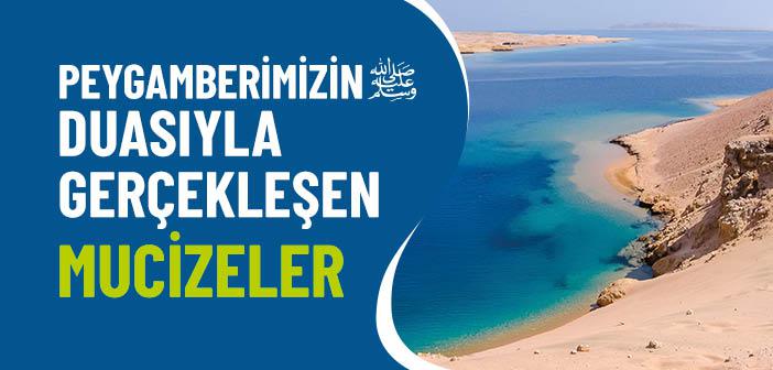 Peygamberimizin Duasıyla Gerçekleşen Mucizeler