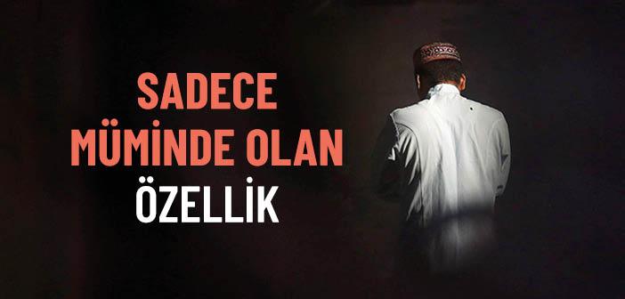 Sadece Müminde Olan Özellik