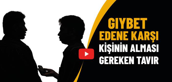 Yanında Gıybet Edene Karşı Kişinin Alacağı Tavır Nasıl Olmalıdır?