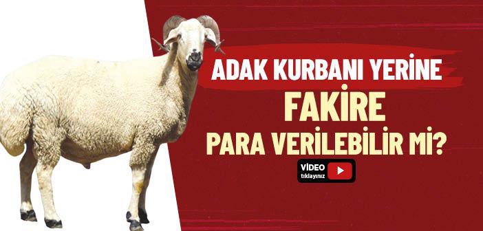 Adak Kurbanının Bedeli Para Olarak Fakire Verilebilir mi?