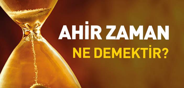 Ahir Zaman Ne Demektir?