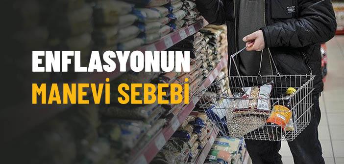 Enflasyonun Manevi Sebebi Nedir?