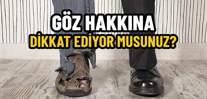 Göz Hakkına Ne Kadar Dikkat Ediyoruz?