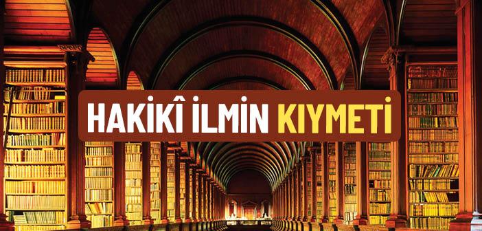 Hakikî İlmin Kıymeti