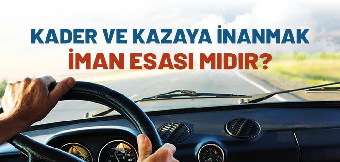 Kader ve Kazaya İnanmak İmanın Şartlarından mıdır?