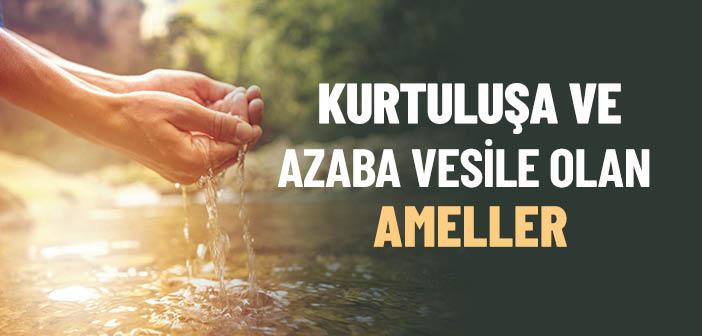 Kurtuluşa ve Azaba Vesile Olan Ameller