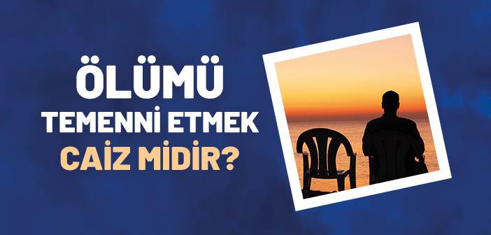 Ölümü İstemek Caiz midir?