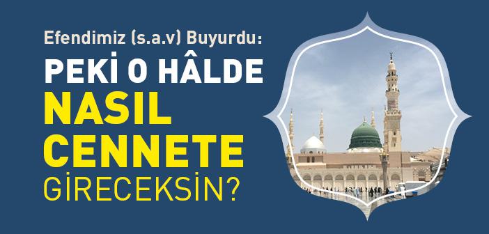 Peki O Hâlde Nasıl Cennete Gireceksin?