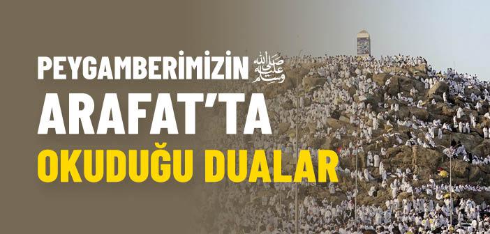 Peygamber Efendimiz’in Arafat’ta Okuduğu Dualar