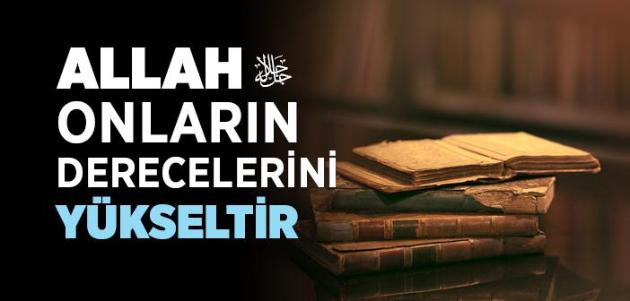 "Kendilerine İlim Verilenlerin Derecelerini Yükseltir" Ayeti (Mücadele 11)