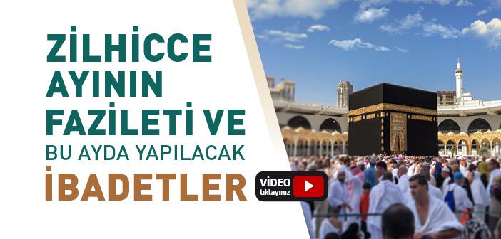 Zilhicce Ayında Hangi İbadetler Yapılır?