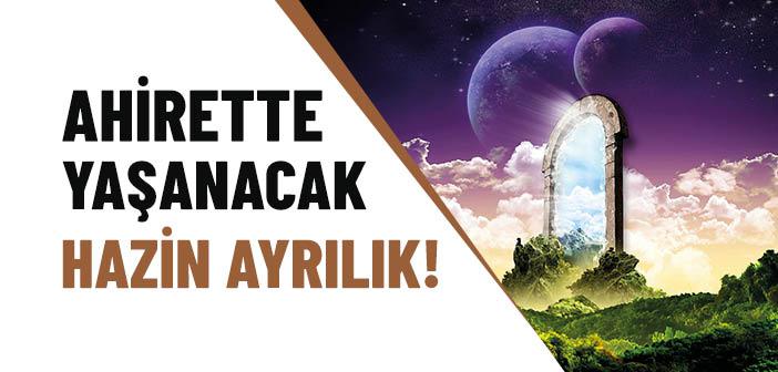 Ahirette “Yevmüʼl-fasl” Yani “Ayrılık Günü”nde Neler Yaşanacak?