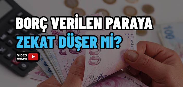 Borç Verilen Paraya Zekat Düşer mi?