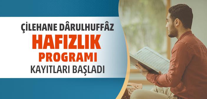 Çilehane Dârulhuffâz Hafızlık Programı Kayıtları Başladı