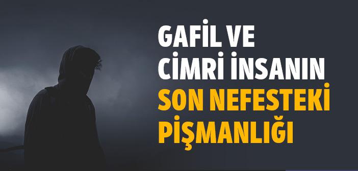 Gafil ve Cimri İnsanın Son Nefesteki Pişmanlığı