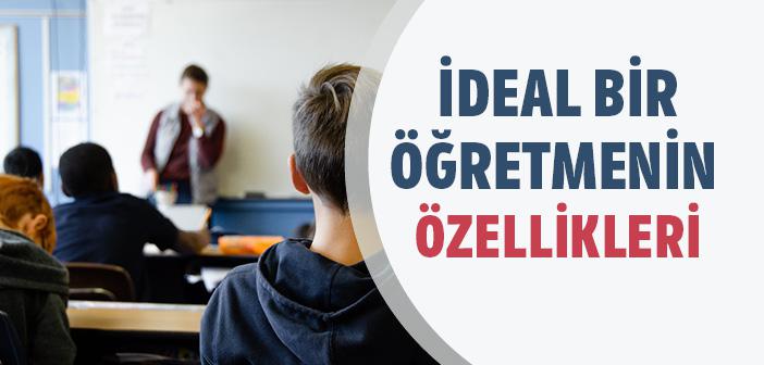 İdeal Bir Öğretmen Nasıl Olmalıdır?