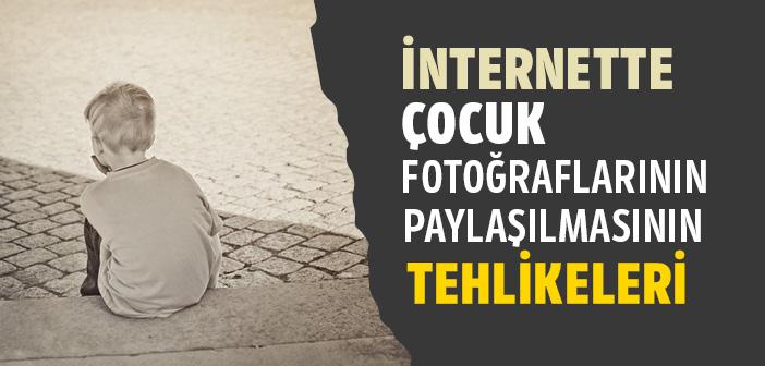 İnternette Çocuk Fotoğraflarının Paylaşılmasının Tehlikeleri