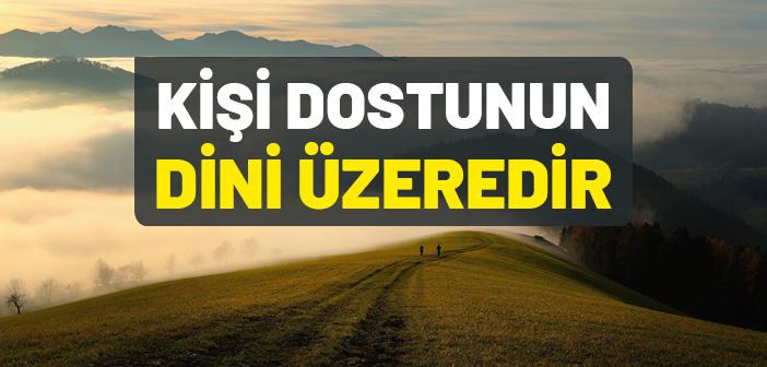 Kişi Dostunun Dini Üzeredir