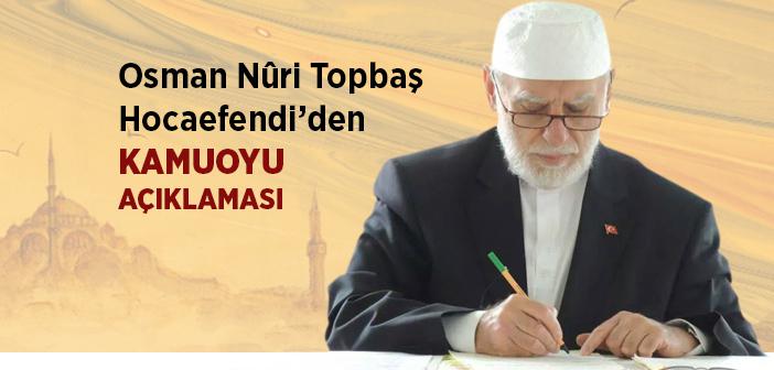 Osman Nuri Topbaş Hocaefendi'den Kamuoyu Açıklaması
