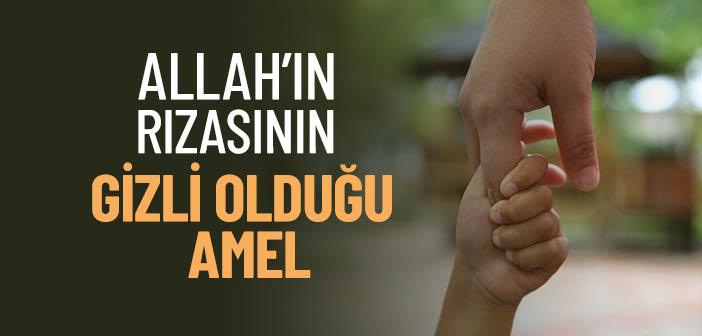 Allah’ın Rızası Hangi Amelde Gizlidir?