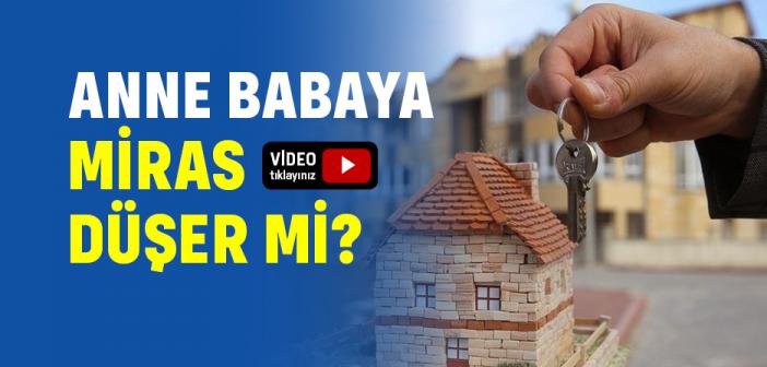 Anne Babaya Miras Düşer mi?