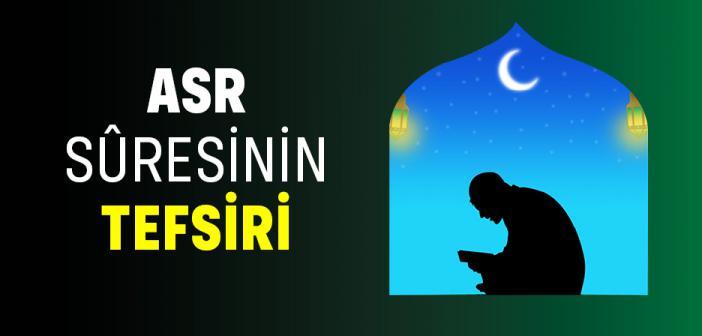 Asr Suresinin Tefsiri