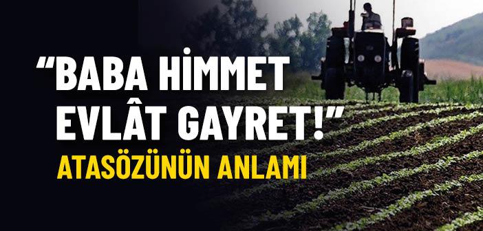 “Baba Himmet, Evlat Gayret!” Atasözünün Anlamı Nedir?