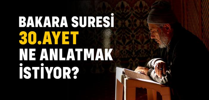 Bakara Suresi 30.Ayet Ne Anlatmak İstiyor?