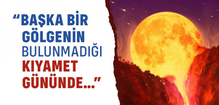 “Başka Bir Gölgenin Bulunmadığı Kıyamet Gününde…” Hadisi