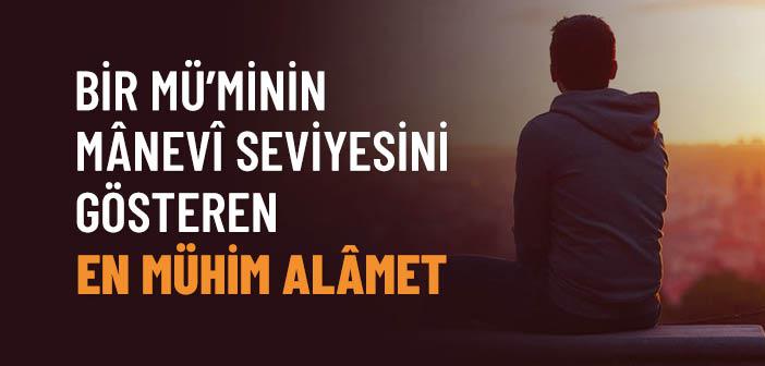 Bir Müminin Manevi Seviyesini Gösteren En Önemli Alâmet