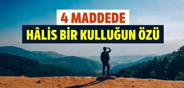 Hâlis Bir Kulluğun Özü