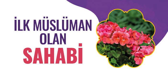İlk Müslüman Olan Sahabi Kimdir?