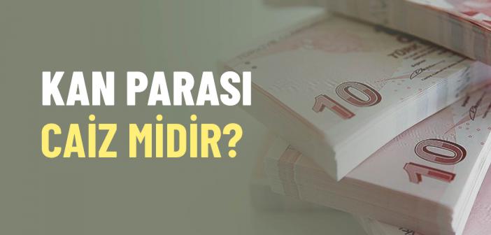 Kan Parası Helal midir?