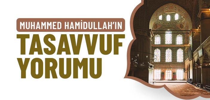 Muhammed Hamidullah’ın Tasavvuf Hakkındaki Görüşleri
