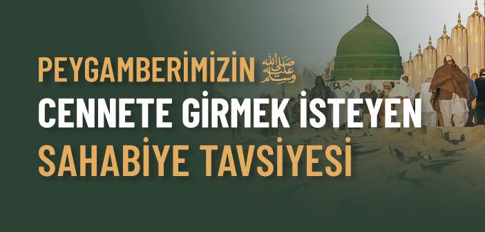 Peygamberimizin Cennete Girmek İsteyen Sahabiye Tavsiyesi