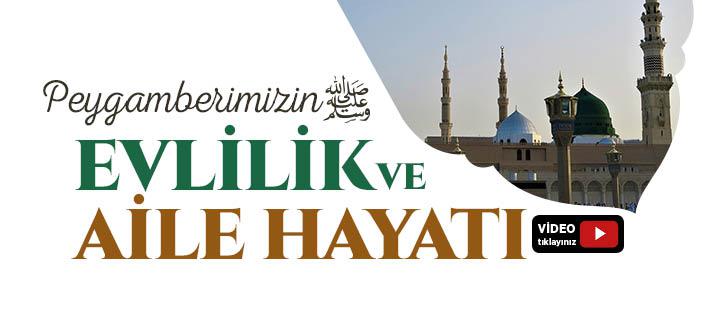 Peygamberimizin Evlilik ve Aile Hayatı Nasıldı?