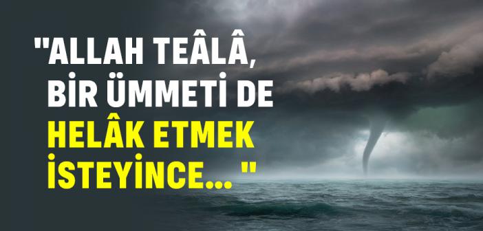 "Allah Teâlâ, Bir Ümmeti De Helâk Etmek İsteyince… " Hadisi