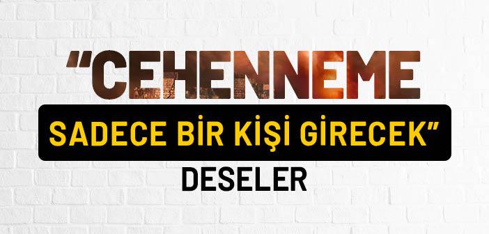 “Cehenneme Sadece Bir Kişi Girecek” Deseler