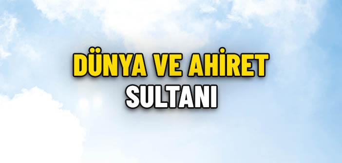 Dünya ve Ahiret Sultanı