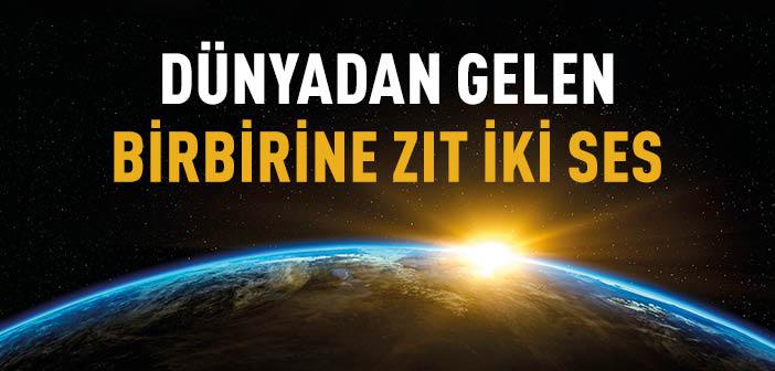 Dünyadan Gelen Birbirine Zıt İki Ses