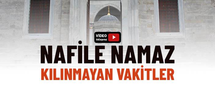 Hangi Vakitlerde Nafile Namaz Kılınmaz?